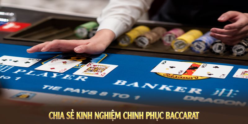 Chia sẻ kinh nghiệm chinh phục game baccarat online