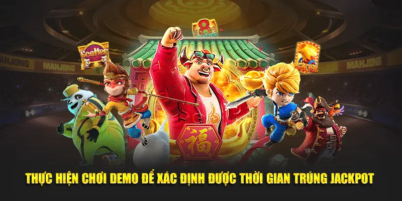 Thực hiện chơi demo để xác định được thời gian trúng jackpot 