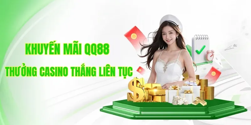Ưu đãi khi chơi casino và thắng liên tục thưởng lên đến 1.288k
