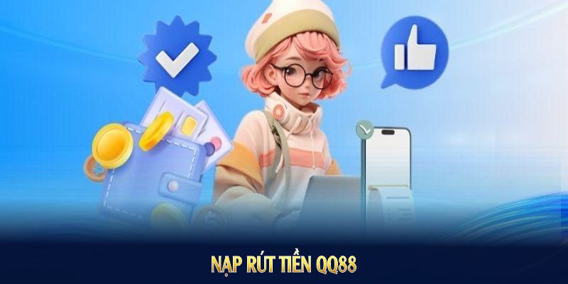 NẠP RÚT TIỀN QQ88