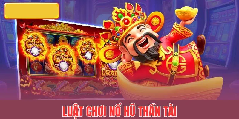 Khám phá luật chơi slot game Thần tài chi tiết cho người mới