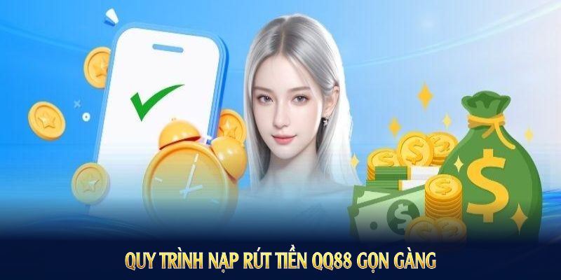 Quy trình nạp rút tiền QQ88 chi tiết, dễ hiểu